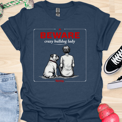 Beware crazy bulldog lady - V1 - The Sign T-Shirt